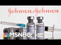 FDA Staff Backs Johnson & Johnson Single-Shot Covid Vaccine | Hallie Jackson | MSNBC