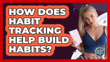 How Does Habit Tracking Help Build Habits?
