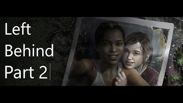 The Last of Us P1 - Left Behind Gameplay Walkthrough Part 2 [1080p60fps] (FULL GAME) - No Commentary