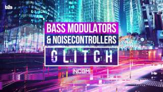 Bass Modulators & Noisecontrollers - Glitch (Official Preview)