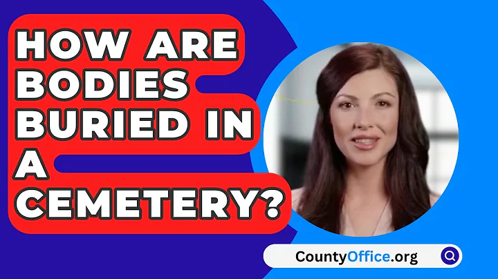 How Are Bodies Buried In A Cemetery? - CountyOffice.org