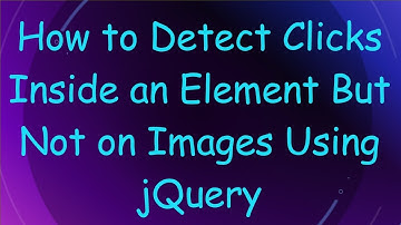 How to Detect Clicks Inside an Element But Not on Images Using jQuery