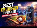 Bluetooth Speaker for Baseball Games - Top 10 Ranked & Expert Tested
