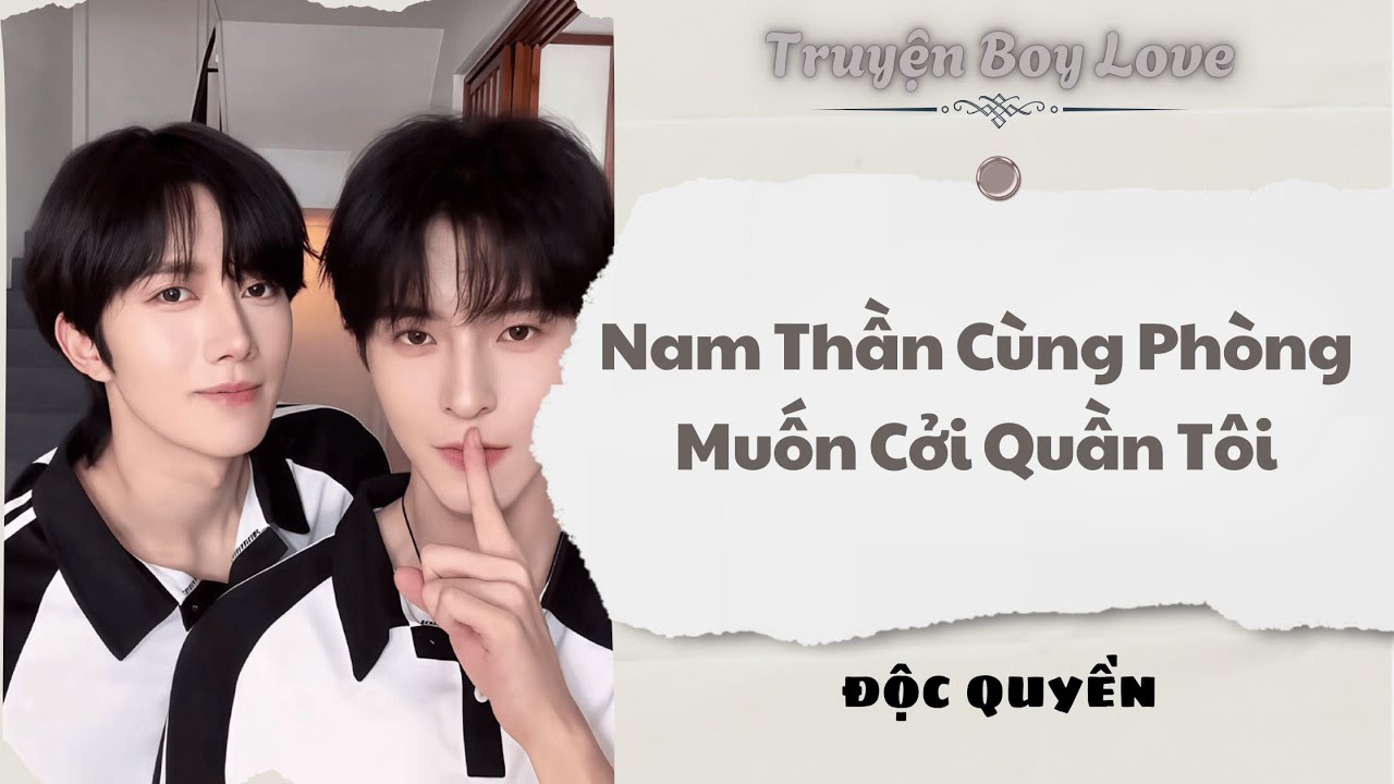 [Audio BoyLove] | Nam Thần Cùng Phòng Muốn Cởi Quần Tôi | Sủng Audio