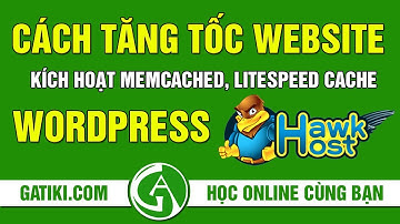 CÁCH TĂNG TỐC WEBSITE KÍCH HOẠT MEMCACHED VÀ LITESPEED CACHE WORDPRESS  HAWKHOST