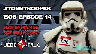 Stormtrooper Bob - Episode 14 @JediTalk