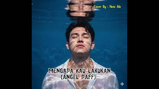 Angel Paff - Mengapa Kau Lakukan | Hans Ale Cover Version, Request-an @suliyonozidane1165 
