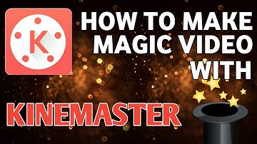 How to make magic video with kinemaster on android