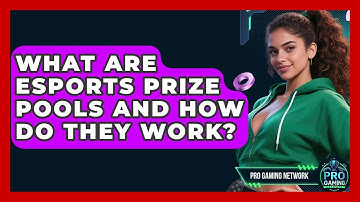 What Are Esports Prize Pools And How Do They Work? - Pro Gaming Network