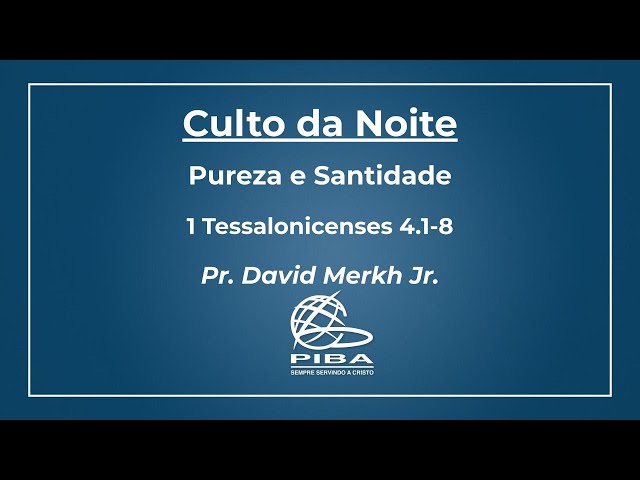 Culto da Noite | 24.03.24 | Pureza e Santidade | Pr. David Merkh Jr.