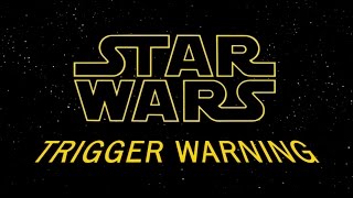 Star Wars Trigger Warning