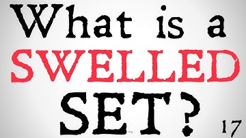 What is a Swelled Set? (Axiomatic Set Theory)