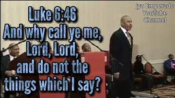 Pastor Gino Jennings - LUKE 6:46 And why call ye me, Lord, Lord and do not the things which I say?