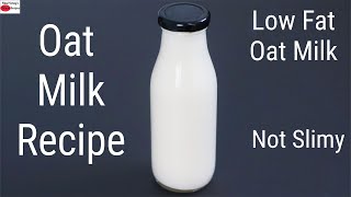 How To Make Oat Milk - Low Fat - Oat Milk Recipe For Weight Loss  Not Slimy | Skinny Recipes