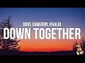 Dove Cameron & Khalid - We Go Down Together (Lyrics)