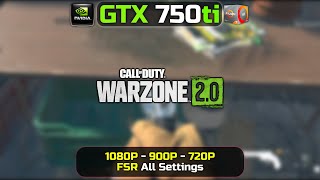 GTX 750 Ti | Call of Duty: Warzone 2.0 | 1080P, 900P, 720P | FSR 1.0