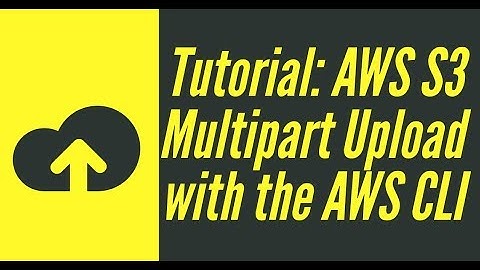 AWS S3 Tutorial: Multi-part upload with the AWS CLI