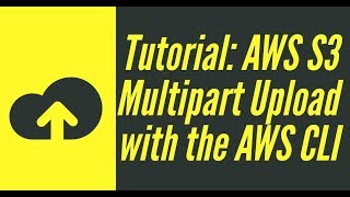 aws s3 tutorial: multi-part upload with the aws cli