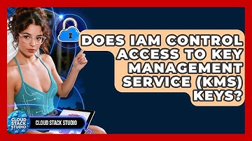 Does IAM Control Access To Key Management Service (KMS) Keys? - Cloud Stack Studio