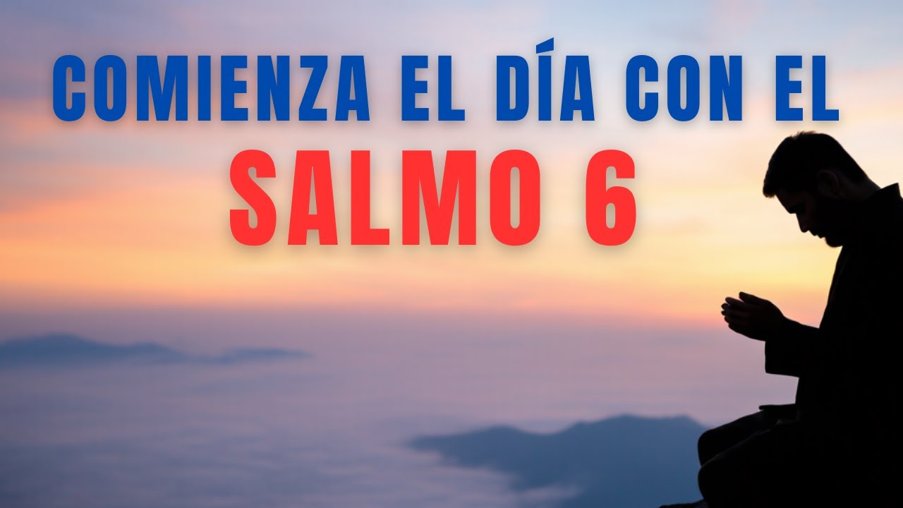 EL SALMO 6 ES LA CLAVE PARA UNA DEVOCIONAL AUTÉNTICA Y PODEROSA - YouTube