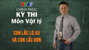 Con lắc lò xo và Con lắc đơn | Chinh phục kỳ thi THPTQG môn Vật lý