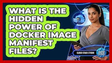 What Is The Hidden Power Of Docker Image Manifest Files? - Cloud Stack Studio