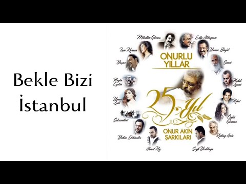 Çeşitli Sanatçılar (Koro) - Bekle Bizi İstanbul (Official Audio)