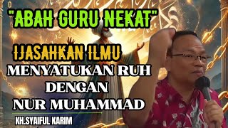 Download Lagu Abah guru nekat..!! Ijasahkan ilmu menyatukan ruh dengan nur Muhammad 🔴KH syaiful karim #tauhid  MP3