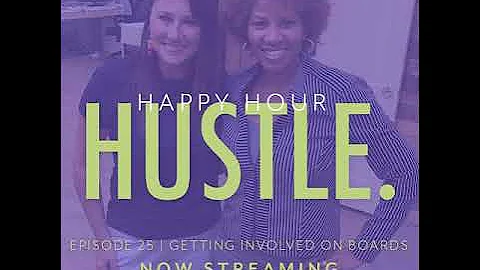 Happy Hour Hustle 25: Getting Involved on Boards: ...
