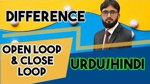 What is difference between open loop and close loop? URDU/HIND with English subtitle