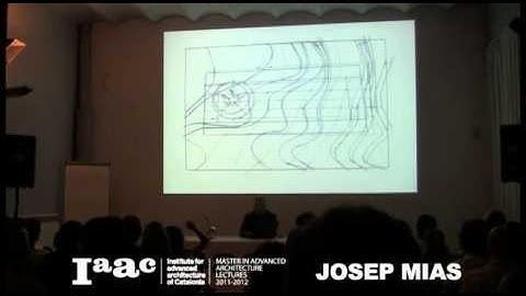 Iaac Lectures Series MAA 2011-2012 Josep Miás