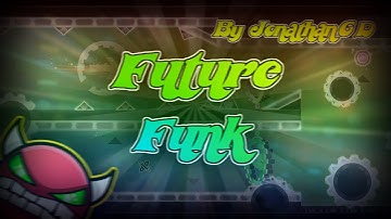 Future Funk by JonathanGD 100% (Demon) | Geometry Dash