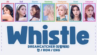 Dreamcatcher (드림캐쳐) Whistle [Color Coded Lyrics / Rom / Han / Eng]