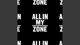 All In My Zone