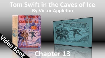 Chapter 13 - Tom Swift in the Caves of Ice by Victor Appleton