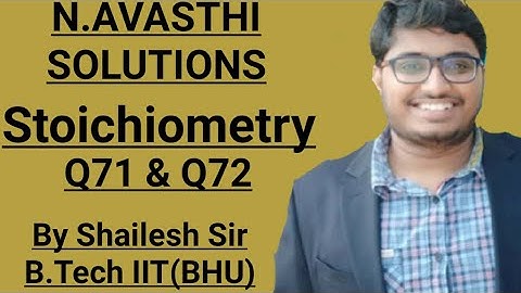 N.Avasthi Solution - Stoichiometry - Q71 & Q72