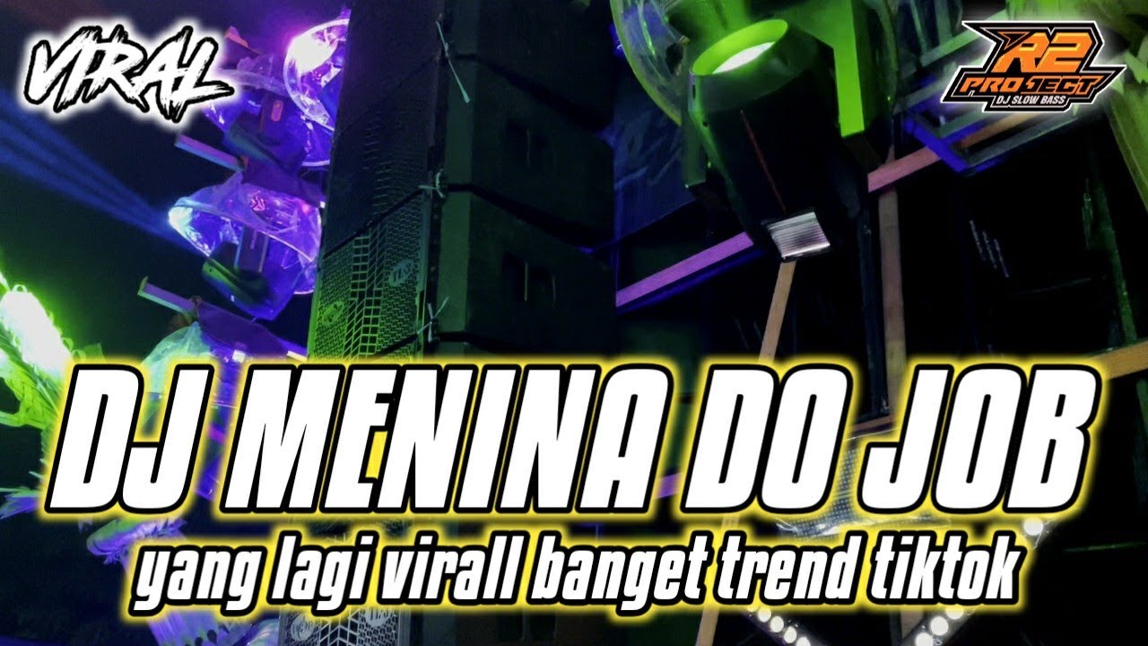 DJ MENINA DO JOB || YANG LAGI VIRALL BANGET || by r2 project official remix DJ MENINA DO JOB || YANG LAGI VIRALL BANGET || by r2 project official remix