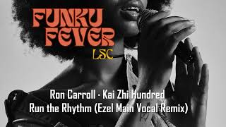 Ron Carroll · Kai Zhi Hundred - Run the Rhythm (Ezel Main Vocal Remix)