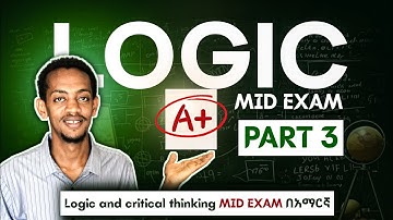 Logic and Critical Thinking Mid Exam Part 3 (🇪🇹 Freshman Course Tutorial) H2M Academy | ፍሬሽማን ኮርስ