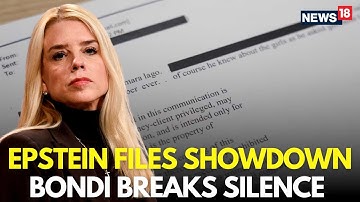 LIVE | Trump Is.... Pam Bondi Makes A SHOCKING REVELATION | Trump Epstein Files | US News | N18G