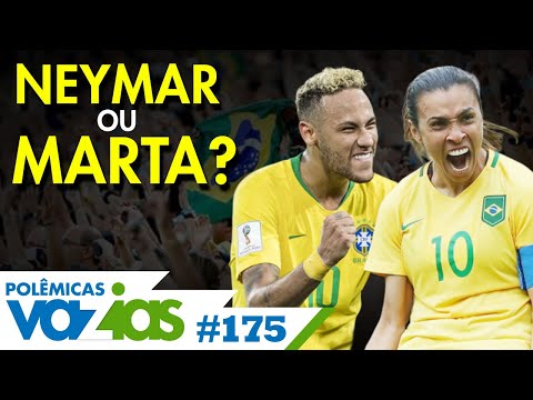 NEYMAR OU MARTA: QUEM É MAIOR PARA A SELEÇÃO BRASILEIRA? – POLÊMICAS VAZIAS #175