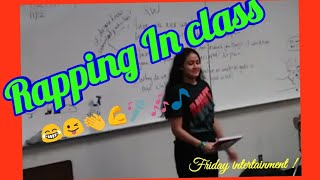 FRIDAYS INTERTAINMRNT! RAPPING IN CLASS 😂 Wealth