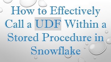 How to Effectively Call a UDF Within a Stored Procedure in Snowflake