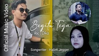 Dika - Begitu Tega (Official Music Video) Lagu terbaru 2023