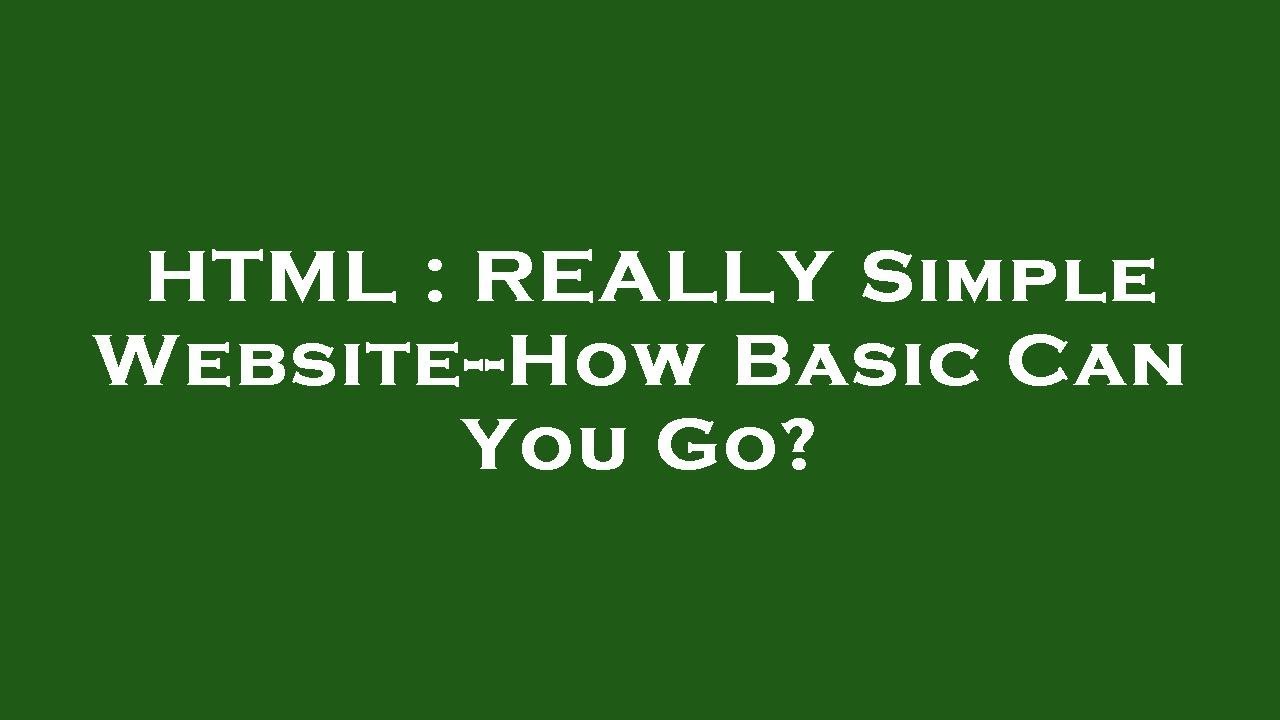 computer vision & photo description: really simple... HTML : REALLY Simple Website--How Basic Can You Go? - YouTube