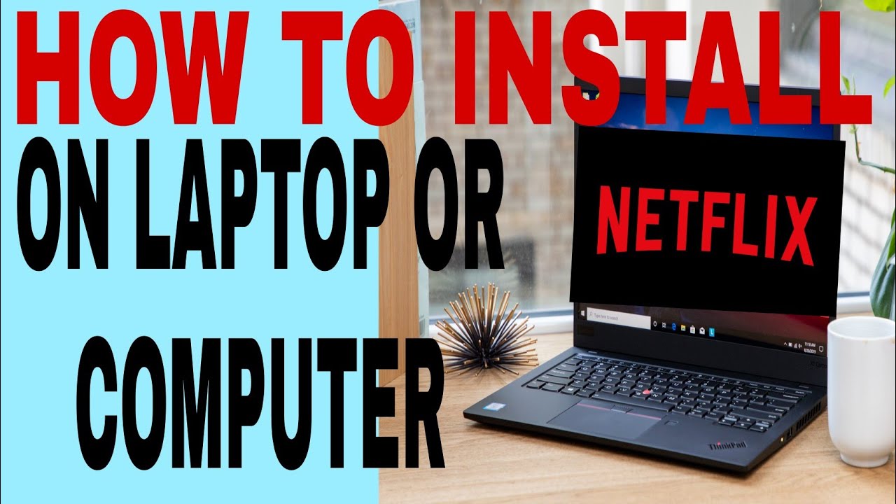 HOW TO INSTALL NETFLIX  ON LAPTOP OR COMPUTER (DESKTOP)