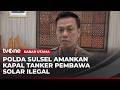 Penyelundupan 700 Ribu Liter Solar Digagalkan Polda Sulsel | Kabar Utama