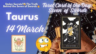 ♒ TAURUS ALERT 🚨 The Seven of Swords Reveals a Hidden Truth on March 14, 2025! 😱 Are You Ready?