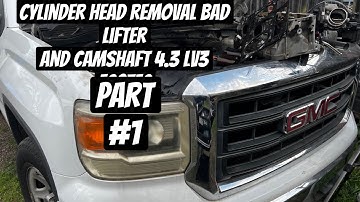 2015 gmc sierra 4.3 lv3 engine  cylinder head removal. Bad lifter and camshaft Part#1