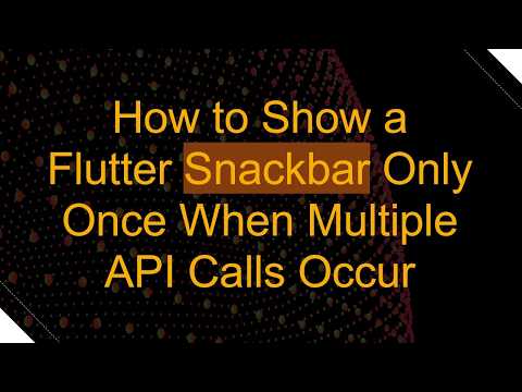 How to Show a Flutter Snackbar Only Once When Multiple API Calls Occur
